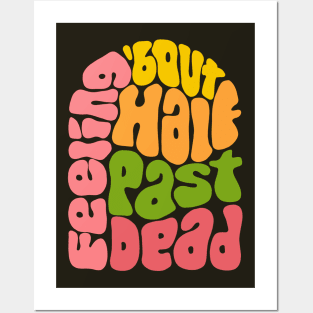 Feeling 'bout Half Past Dead Retro Word Art Posters and Art